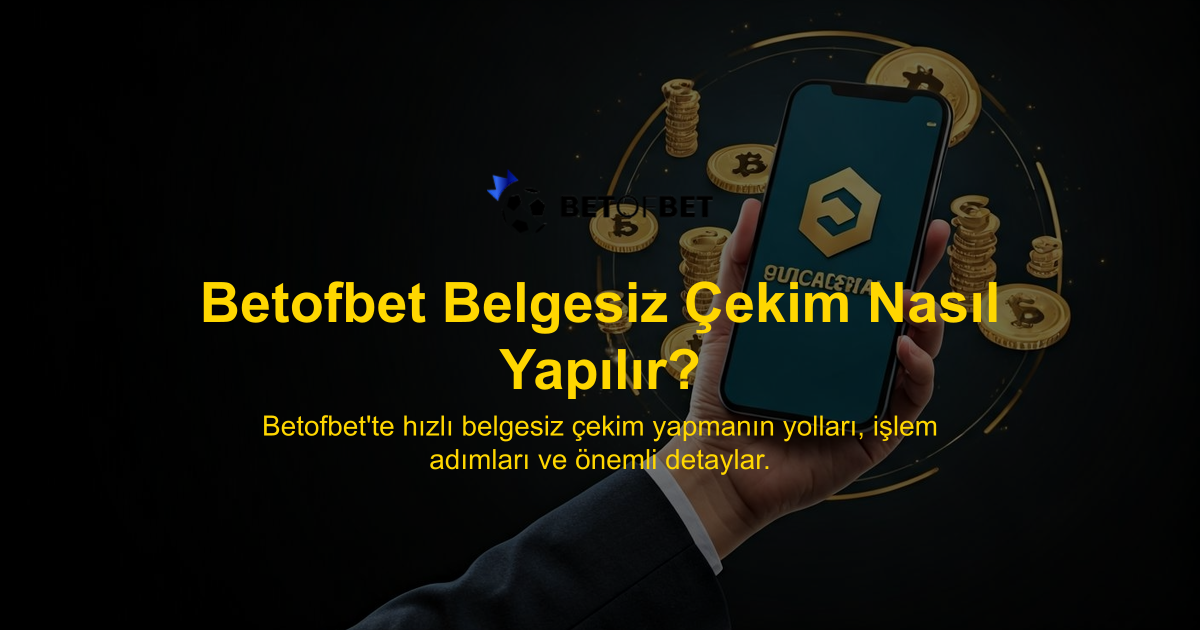Betofbet Belgesiz Çekim Nasıl Yapılır?