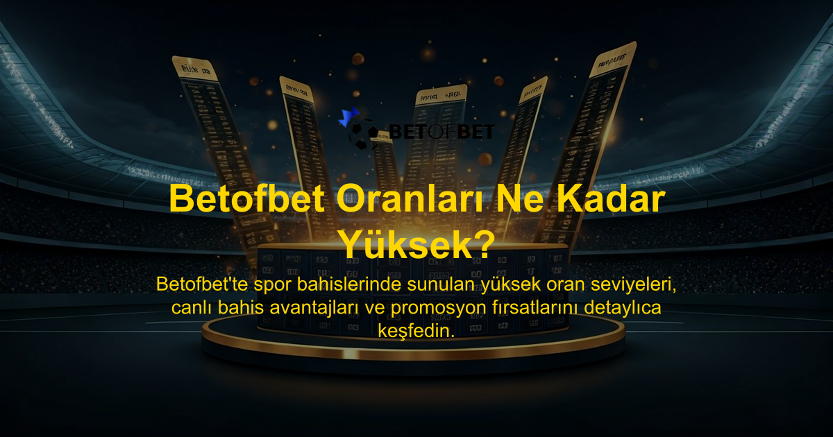 Betofbet Oranları Ne Kadar Yüksek?