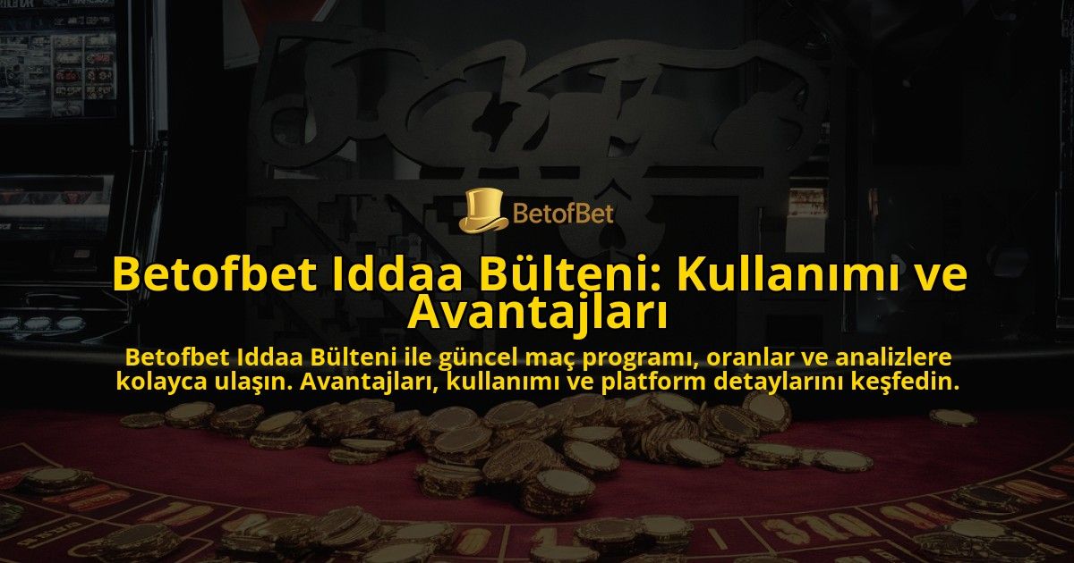 Betofbet-Iddaa-Blteni-Kullanm-ve-Avantajlar-overlay-1768240106.jpg