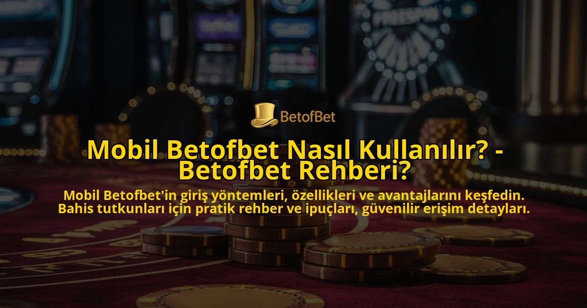 Mobil-Betofbet-Nasil-Kullanilir---Betofbet-Rehberi-overlay-1769261002.jpg