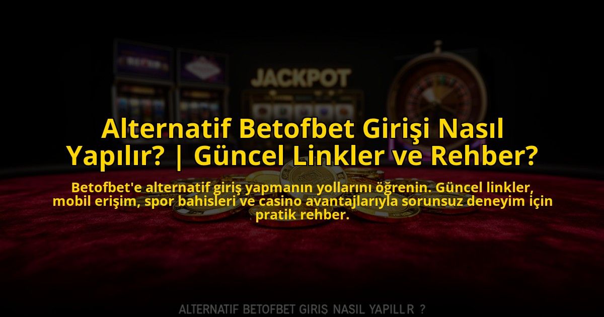 Alternatif-Betofbet-Girisi-Nasil-Yapilir-Guncel-Linkler-ve-Rehber-overlay-1773613129.jpg