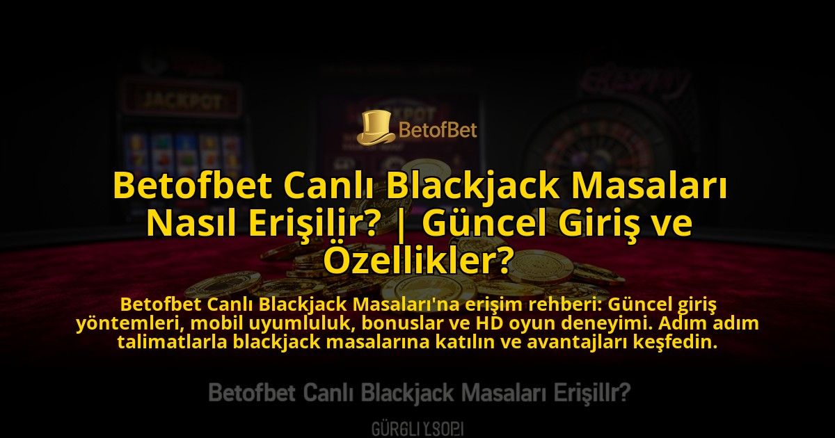 Betofbet-Canli-Blackjack-Masalari-Nasil-Erisilir-Guncel-Giris-ve-Ozellikler-overlay-1776632262.jpg