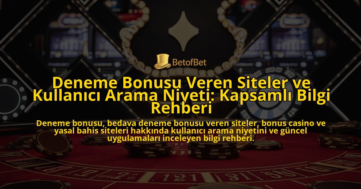 Deneme-Bonusu-Veren-Siteler-ve-Kullanici-Arama-Niyeti-Kapsamli-Bilgi-Rehberi-overlay-1778187061.jpg